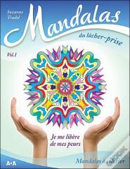 Mandalas Du Lacher-Prise - Volume 1 Je Me Libere De Mes Peurs