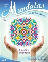Mandalas Du Lacher-Prise - Volume 1 Je Me Libere De Mes Peurs