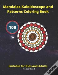 Mandalas, Kaleidoscope And Patterns Coloring Book