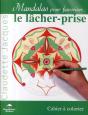 Mandalas Pour Favoriser...Le Lâcher-Prise - Preview