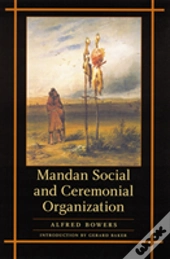 Mandan Social And Ceremonial Organization
