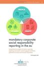 Mandatory Corporate Social Responsibility Reporting In The Eu: Comprehensive Analysis Of Various Corporate Reporting Instruments' Current Capacity And Future Potential To Convey Non-Financial Informat - Preview