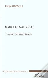 Manet Et Mallarme ; Vers Un Art Improbable