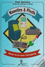 Capa do artigo Manettes & Pixels ; Histoire Du Jeu Vidéo Et Retrogaming