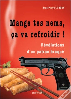 Capa do artigo Mange Tes Nems, Ça Va Refroidir ! Révélations D'Un Patron Braqué