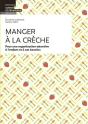 Manger À La Crèche ; Pour Une Organisation Attentive À L'Enfant Et À Ses Besoins - Preview