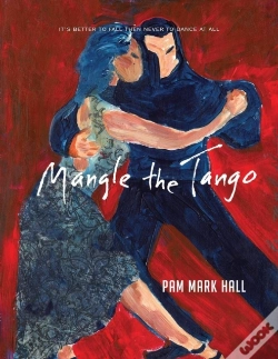 Capa do artigo Mangle The Tango: It'S Better To Fall Then To Never Dance At All