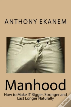 Capa do artigo Manhood: How To Make It Bigger, Stronger