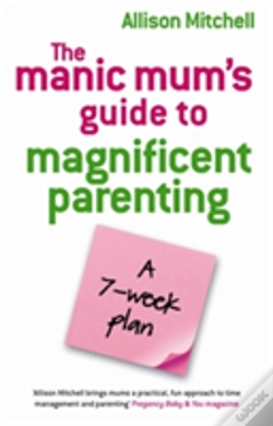 Capa do artigo Manic Mums Guide To Magnificent Parenting