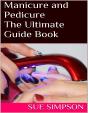 Manicure And Pedicure: The Ultimate Guide Book - Preview