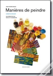 Manières De Peindre - Deuxième Édition Revue Et Augmentée : Carnets D'Atelier