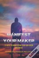Manifest Your Maker