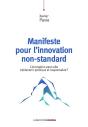 Manifeste Pour L'Innovation Non-Standard : L'Innovation Peut-Elle (Re)Devenir Politique Et Responsable - Preview