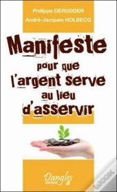 Manifeste Pour Que L'Argent Serve Au Lieu D'Asservir