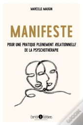 Manifeste Pour Une Pratique Pleinement Relationnelle De La Psychothérapie
