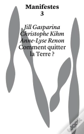 Manifestes : Comment Quitter La Terre ?