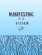 Manifesting My Vision - Preview