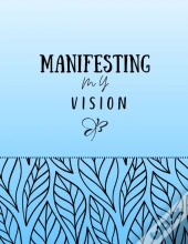Manifesting My Vision