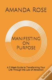 Manifesting On Purpose: A 3 Week Guide T