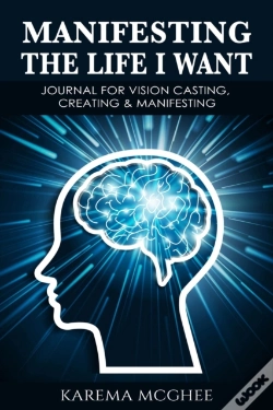 Capa do artigo Manifesting The Life I Want, Journal For Vision Casting, Creating & Manifesting