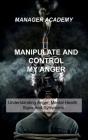 Manipulate And Control My Anger - Preview