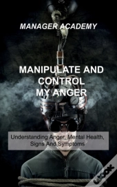 Manipulate And Control My Anger