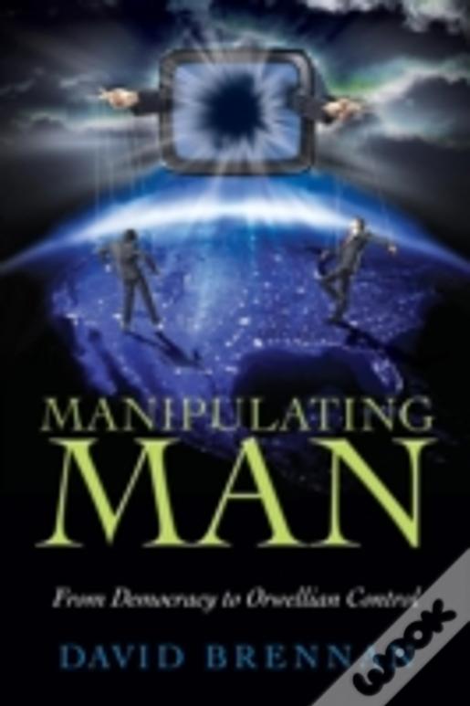Manipulating Man