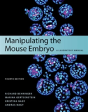 Manipulating The Mouse Embryo: A Laboratory Manual, Fourth Edition - Preview