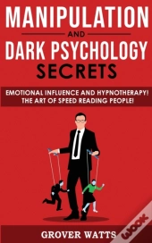 Manipulation And Dark Psychology Secrets