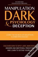 Manipulation, Dark Psychology & Deception