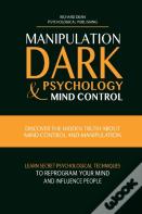 Manipulation, Dark Psychology & Mind Control