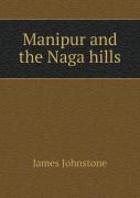 Manipur And The Naga Hills