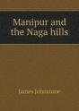 Manipur And The Naga Hills - Preview