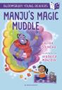 Manju'S Magic Muddle: A Bloomsbury Young Reader - Preview