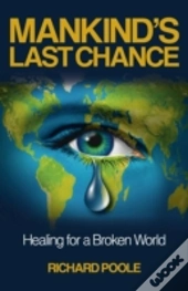 Mankind`S Last Chance - Healing For A Broken World