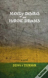 Manly Desires And Heroic Dreams