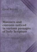 Manners And Customs Noticed In Various Passages Of Holy Scripture