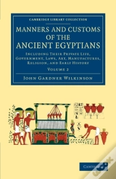Manners And Customs Of The Ancient Egyptians: Volume 2