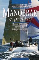 Manobrar é Preciso - Manual de Manobra Para Veleiros de Regata e Cruzeiro