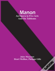 Capa do artigo Manon; An Opera In Five Acts And Six Tableaux