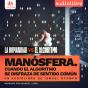 Manósfera. Cuando El Algoritmo Se Disfraza De Sentido Común - Preview