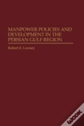 Manpower Policies And Development In The Persian Gulf Region