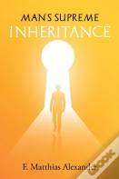 Man'S Supreme Inheritance