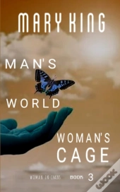 Man'S World, Woman'S Cage