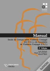 Manual da Escala de Crenças sobre Violência Conjugal (E.C.V.C.) e Inventário de Violência Conjugal (I.V.C.)