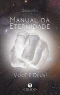 Manual da Eternidade - Você é Deus!