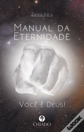 Manual da Eternidade - Você é Deus!