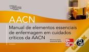 Manual de Elementos Essenciais de Enfermagem em Cuidados Críticos da AACN
