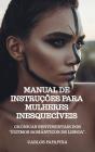 Manual de Instruções para Mulheres Inesquecíveis - Preview