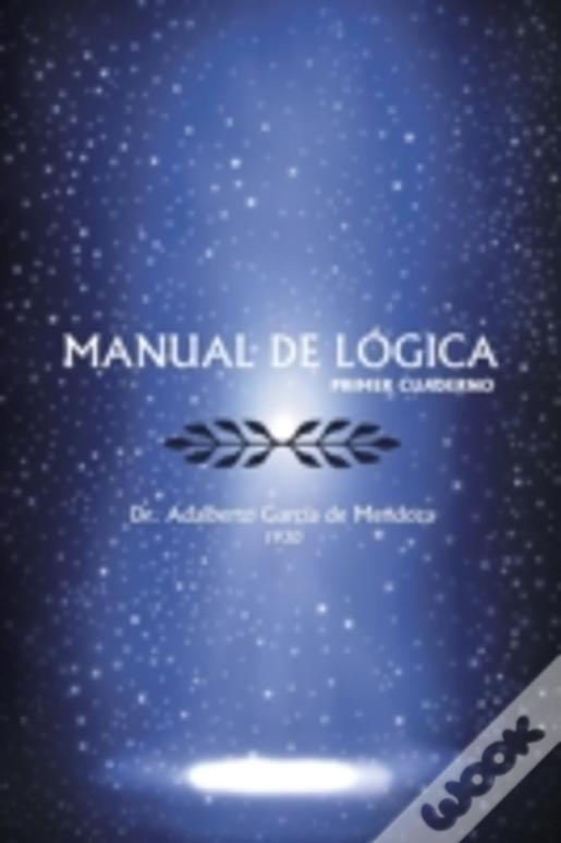 Manual De Logica: (Primer Cuaderno)